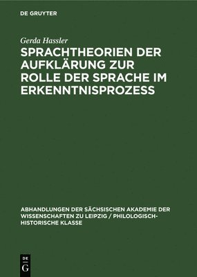 Gerda Hassler - Sprachtheorien Der Aufklärung Zur Rolle Der Sprache Im Erkenntnisprozess, Inbunden