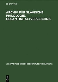 bokomslag Archiv Fr Slavische Philologie. Gesamtinhaltverzeichnis