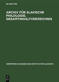 bokomslag Archiv Für Slavische Philologie. Gesamtinhaltverzeichnis