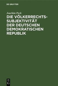 bokomslag Die Vlkerrechtssubjektivitt Der Deutschen Demokratischen Republik