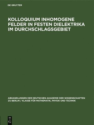 Kolloquium Inhomogene Felder in Festen Dielektrika Im Durchschlagsgebiet 1
