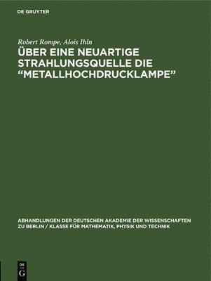 Robert Rompe, Alois Ihln, Robert Alois Rompe Ihln - Über eine neuartige Strahlungsquelle die "Metallhochdrucklampe", Inbunden