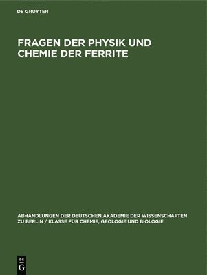 Degruyter - Fragen Der Physik Und Chemie Der Ferrite, Inbunden