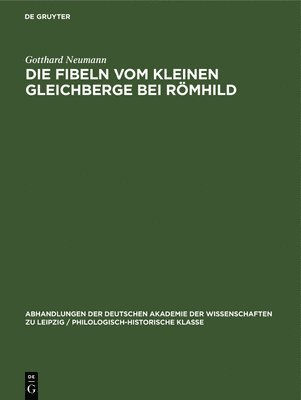 Gotthard Neumann - Die Fibeln Vom Kleinen Gleichberge Bei Römhild, Inbunden