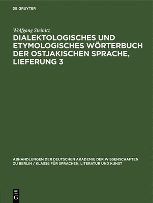 Dialektologisches Und Etymologisches Wrterbuch Der Ostjakischen Sprache, Lieferung 3 1