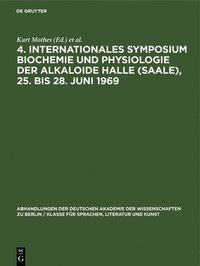 bokomslag 4. Internationales Symposium Biochemie Und Physiologie Der Alkaloide Halle (Saale), 25. Bis 28. Juni 1969