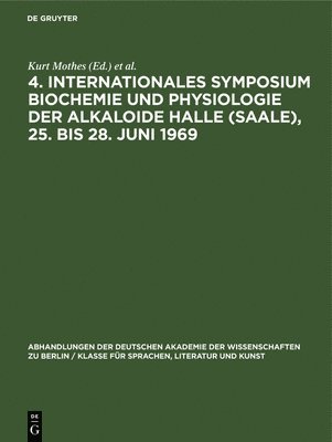 4. Internationales Symposium Biochemie Und Physiologie Der Alkaloide Halle (Saale), 25. Bis 28. Juni 1969 1