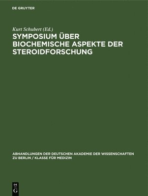 Kurt Schubert - Symposium Über Biochemische Aspekte Der Steroidforschung, Inbunden
