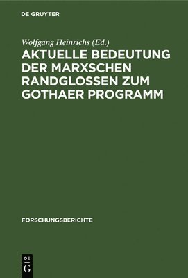 Wolfgang Heinrichs - Aktuelle Bedeutung Der Marxschen Randglossen Zum Gothaer Programm, Inbunden
