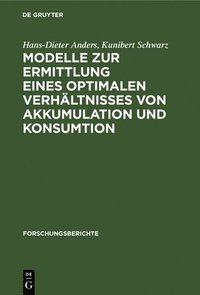 bokomslag Modelle Zur Ermittlung Eines Optimalen Verhltnisses Von Akkumulation Und Konsumtion