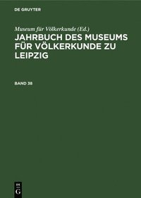 bokomslag Jahrbuch Des Museums Fr Vlkerkunde Zu Leipzig. Band 38
