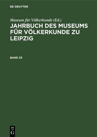 bokomslag Jahrbuch Des Museums Fr Vlkerkunde Zu Leipzig. Band 33