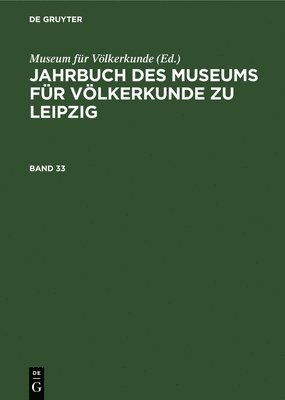 Museum Für Völkerkunde - Jahrbuch Des Museums Für Völkerkunde Zu Leipzig. Band 33, Inbunden