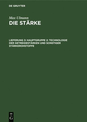 Hauptgruppe 2: Technologie Der Getreidestrken Und Sonstiger Strkerohstoffe 1