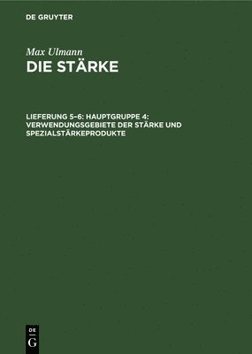 bokomslag Hauptgruppe 4: Verwendungsgebiete Der Strke Und Spezialstrkeprodukte