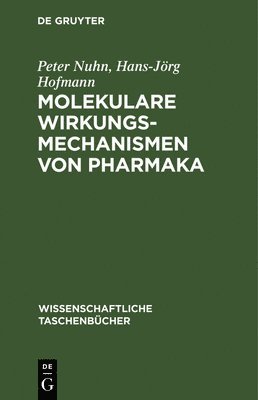 Peter Nuhn, Hans-Jörg Hofmann, Peter Hans-Jörg Nuhn Hofmann - Molekulare Wirkungsmechanismen Von Pharmaka, Inbunden