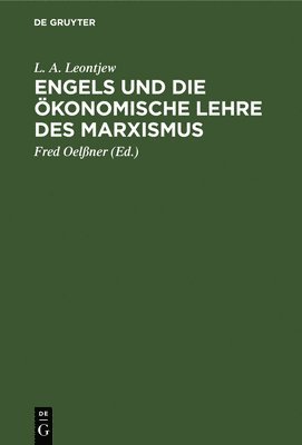 L A Leontjew, Fred Oelßner - Engels Und Die Ökonomische Lehre Des Marxismus, Inbunden