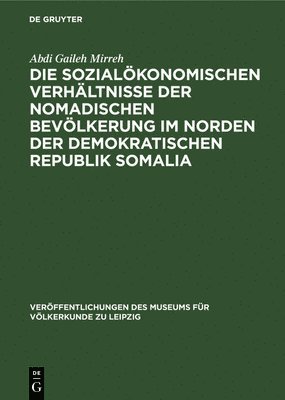 bokomslag Sozialökonomischen Verhältnisse Der Nomadischen Bevölkerung Im Norden Der Demokratischen Republik Somalia