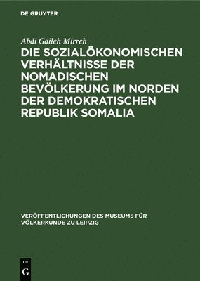 Die Sozialkonomischen Verhltnisse Der Nomadischen Bevlkerung Im Norden Der Demokratischen Republik Somalia 1