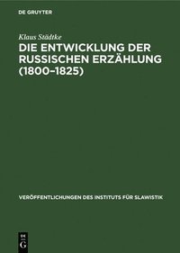 bokomslag Die Entwicklung Der Russischen Erzählung (1800-1825)