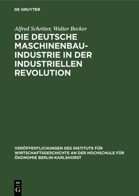 Die Deutsche Maschinenbauindustrie in Der Industriellen Revolution 1