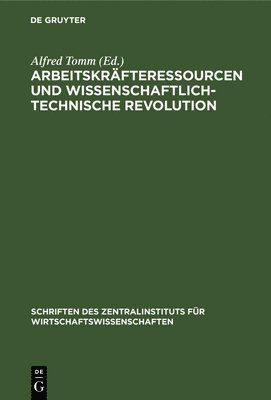 Alfred Tomm - Arbeitskräfteressourcen Und Wissenschaftlich-Technische Revolution, Inbunden