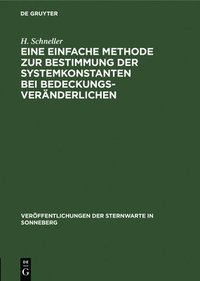 bokomslag Eine Einfache Methode Zur Bestimmung Der Systemkonstanten Bei Bedeckungsveränderlichen