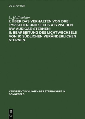 I: Über Das Verhalten Von Drei Typischen Und Sechs Atypischen Rw Aurigae-Sternen; II: Bearbeitung Des Lichtwechsels Von 10 Südlichen Veränderlichen Sternen