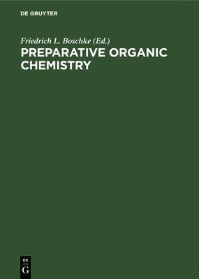 Friedrich L. Boschke - Preparative Organic Chemistry, Inbunden