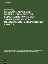 bokomslag Pollenanalytische Untersuchungen Zur Feinstratigraphie Der Tertirkohlen Von Mecklenburg, Berlin Und Der Lausitz