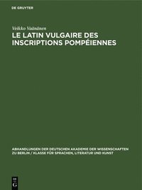 bokomslag Le Latin Vulgaire Des Inscriptions Pompéiennes