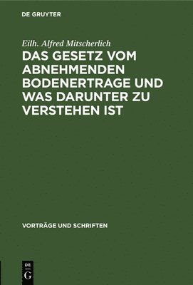 Eilh Alfred Mitscherlich - Gesetz Vom Abnehmenden Bodenertrage Und Was Darunter Zu Verstehen Ist, Inbunden