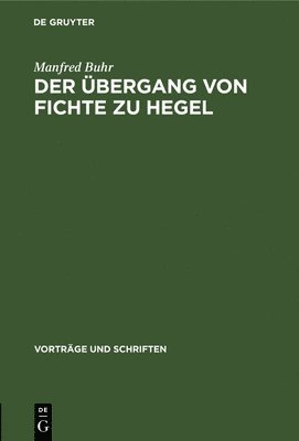 Manfred Buhr - Der Übergang Von Fichte Zu Hegel, Inbunden