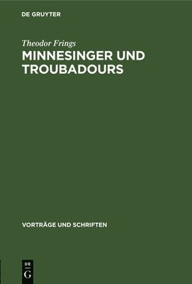 Theodor Frings - Minnesinger Und Troubadours, Inbunden