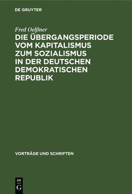 bokomslag Die bergangsperiode Vom Kapitalismus Zum Sozialismus in Der Deutschen Demokratischen Republik