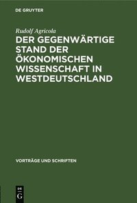 bokomslag Der Gegenwärtige Stand Der Ökonomischen Wissenschaft in Westdeutschland