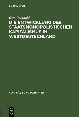 bokomslag Die Entwicklung Des Staatsmonopolistischen Kapitalismus in Westdeutschland