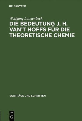 bokomslag Die Bedeutung J. H. Van't Hoffs Fr Die Theoretische Chemie