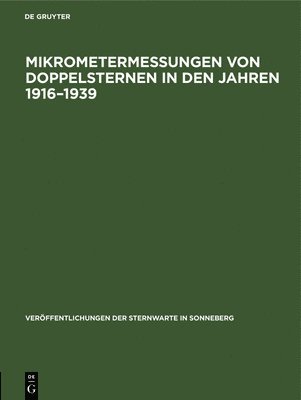 Mikrometermessungen Von Doppelsternen in Den Jahren 1916-1939, Inbunden