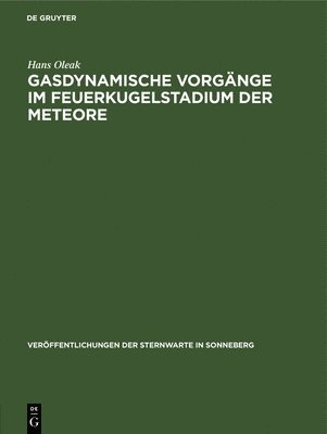 Hans Oleak - Gasdynamische Vorgänge Im Feuerkugelstadium Der Meteore, Inbunden