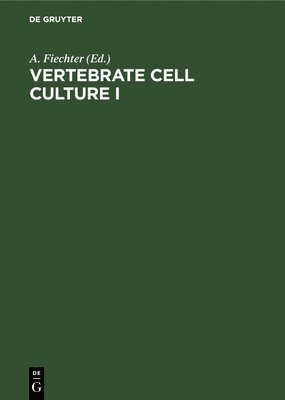 A Fiechter - Vertebrate Cell Culture I, Inbunden