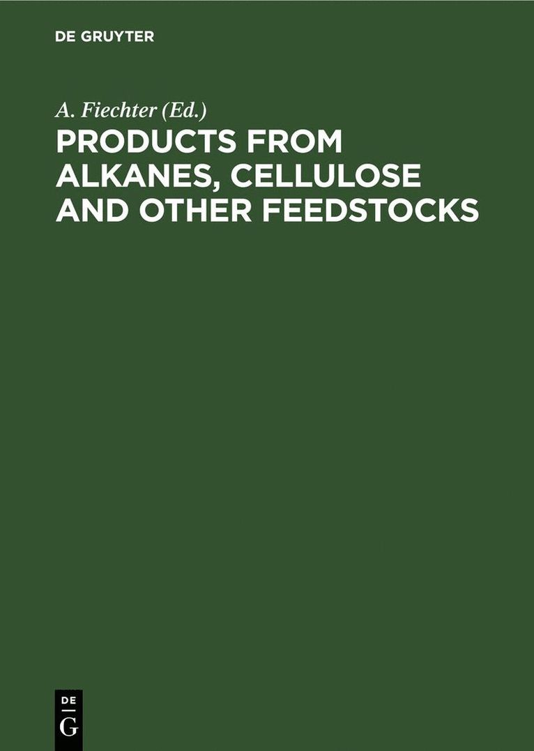 A. Fiechter - Products from Alkanes, Cellulose and other Feedstocks, Inbunden