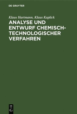 Klaus Hartmann, Klaus Kaplick - Analyse Und Entwurf Chemisch-Technologischer Verfahren, Inbunden
