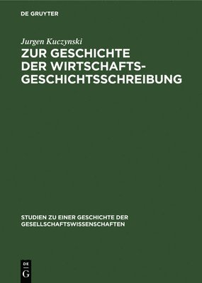 bokomslag Zur Geschichte Der Wirtschaftsgeschichtsschreibung