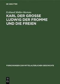 bokomslag Karl Der Grosse Ludwig Der Fromme Und Die Freien