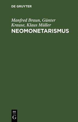 Manfred Braun, Günter Krause, Klaus Müller - Neomonetarismus, Inbunden