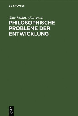 Götz Redlow, Gottfried Stiehler - Philosophische Probleme Der Entwicklung, Inbunden