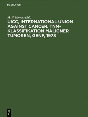 Uicc, International Union Against Cancer. Tnm-Klassifikation Maligner Tumoren, Genf, 1978 1