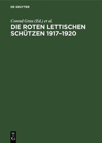 bokomslag Die Roten Lettischen Schützen 1917-1920