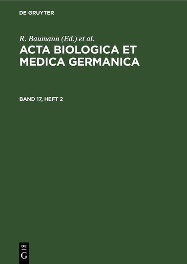 R. Baumann, H. Dutz, A. Graffi - Acta Biologica et Medica Germanica. Band 17, Heft 2, Inbunden